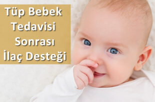 Tüp Bebek Tedavisi Sonrası İlaç Desteği